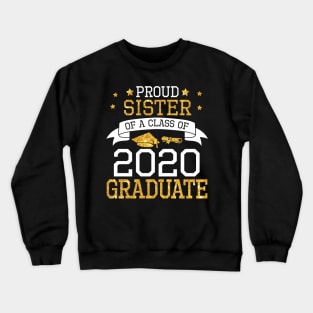 Proud Sister Of A Class Of 2020 Graduate Senior Happy Last Day Of School Graduation Day Crewneck Sweatshirt